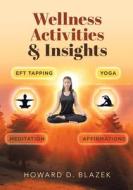 Wellness Activities & Insights di Howard D. Blazek edito da Brilliant Books Literary