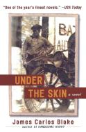 Under the Skin di James Carlos Blake edito da Harper Perennial