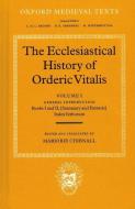 The Ecclesiastical History of Orderic Vital: Vol. 1. General Introduction, Books I and II (Summary and Extracts), Index  di Orderic Vitalis, Vitalis Ordericus edito da OXFORD UNIV PR