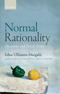 Normal Rationality: Decisions and Social Order di Edna Ullmann-Margalit edito da OXFORD UNIV PR