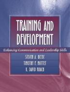 Training And Development di Steven A. Beebe, Timothy Mottet, K. David Roach edito da Pearson Education (us)
