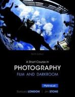 A Short Course In Photography di Jim Stone, Barbara London edito da Pearson Education (us)