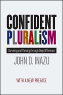 Confident Pluralism di John D Inazu edito da The University of Chicago Press