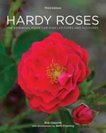 Hardy Roses: The Essential Guide for High Latitudes and Altitudes di Bob Osborne edito da FIREFLY BOOKS LTD