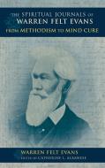 The Spiritual Journals of Warren Felt Evans di Warren Felt Evans edito da Indiana University Press