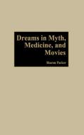 Dreams in Myth, Medicine, and Movies di Sharon Packer, Myilibrary edito da Praeger