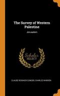 The Survey Of Western Palestine di Claude Reignier Conder, Charles Warren edito da Franklin Classics Trade Press