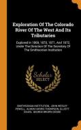 Exploration of the Colorado River of the West and Its Tributaries: Explored in 1869, 1870, 1871, and 1872, Under the Dir di Smithsonian Institution edito da FRANKLIN CLASSICS TRADE PR