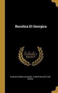 Bucolica Et Georgica di Publius Vergilius Maro edito da WENTWORTH PR