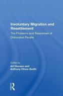 Involuntary Migration and Resettlement edito da Taylor & Francis Ltd