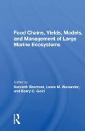 Food Chains, Yields, Models, And Management Of Large Marine Ecosoystems di Kenneth Sherman edito da Taylor & Francis Ltd