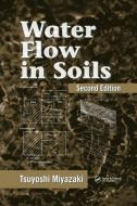 Water Flow In Soils di Tsuyoshi Miyazaki edito da Taylor & Francis Ltd