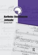 Karlheinz Stockhausen: Zeitma di Jerome Kohl edito da Taylor & Francis Ltd