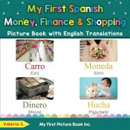My First Spanish Money, Finance & Shopping Picture Book with English Translations di Valeria S. edito da My First Picture Book Inc