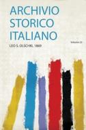 Archivio Storico Italiano di Leo S. Olschki edito da HardPress Publishing