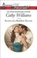 Secrets of a Ruthless Tycoon di Cathy Williams edito da Harlequin