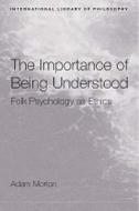 The Importance Of Being Understood di Adam Morton edito da Taylor & Francis Ltd