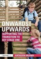 Onwards and Upwards di Kathleen Orlandi edito da Routledge