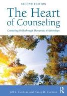 The Heart of Counseling di Jeff L. (University of Tennessee Cochran, Nancy H. (University of Tennessee Cochran edito da Taylor & Francis Ltd