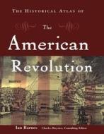 The Historical Atlas of the American Revolution di Ian Barnes edito da ROUTLEDGE