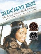 Talkin' about Bessie: The Story of Aviator Elizabeth Coleman di Nikki Grimes edito da SCHOLASTIC
