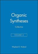 Organic Syntheses, Collective Volume 6 di Wayland E. Noland edito da Wiley-Blackwell