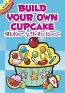 Build Your Own Cupcake Sticker Activity Book di Susan Shaw-Russell edito da DOVER PUBN INC
