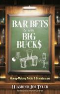 Bar Bets To Win Big Bucks di Jim Tyler, Martin Gardner edito da Dover Publications Inc.