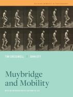 Muybridge And Mobility di Tim Cresswell, John Ott edito da University Of California Press