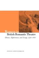 Women in British Romantic Theatre edito da Cambridge University Press