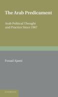 The Arab Predicament di Fouad Ajami edito da Cambridge University Press