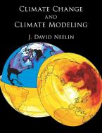 Climate Change and Climate Modeling di J. David Neelin edito da Cambridge University Press