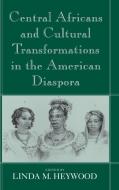 Central Africans and Cultural Transformations in the American Diaspora edito da Cambridge University Press