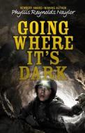 Going Where It's Dark di Phyllis Reynolds Naylor edito da Delacorte Books for Young Readers