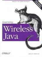Learning Wireless Java di Qusay H. Mahmoud edito da OREILLY MEDIA