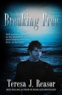 Breaking Free di Teresa J. Reasor edito da TNT Publishing