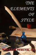 The Elements of Style di William Strunk Jr edito da Denton & White