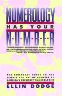 Numerology Has Your Number: Numerology Has Your Number di Ellin Dodge edito da FIRESIDE BOOKS