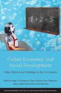 Cuban Economic and Social Development - Policy Reforms and Challenges in the 21st Century di Jorge I. Dominguez edito da Harvard University Press