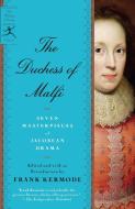 The Duchess of Malfi: Seven Masterpieces of Jacobean Drama di Frank Kermode edito da RANDOM HOUSE