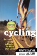 Smart Cycling: Successful Training and Racing for Riders of All Levels di Arnie Baker edito da FIRESIDE BOOKS