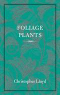 Foliage Plants di Christopher Lloyd edito da Frances Lincoln Publishers Ltd