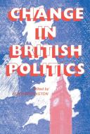 Change In British Politics di Hugh Berrington edito da Routledge