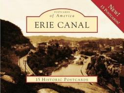 Erie Canal: 15 Historic Postcards di Andrew P. Kitzmann, Erie Canal Museum edito da Arcadia Publishing (SC)