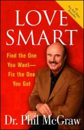 Love Smart: Find the One You Want Fix the One You Got di Phil McGraw edito da FREE PR