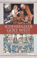Scheherazade Goes West di Fatema Mernissi edito da Washington Square Press