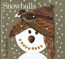 Snowballs di Lois Ehlert edito da PERFECTION LEARNING CORP