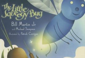 The Little Squeegy Bug di Bill Martin, Michael Sampson edito da TWO LIONS