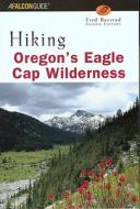 Hiking Oregon\'s Eagle Cap Wilderness di Fred Barstad edito da Globe Pequot Press