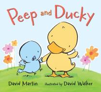 Peep and Ducky di David Martin edito da Candlewick Press (MA)